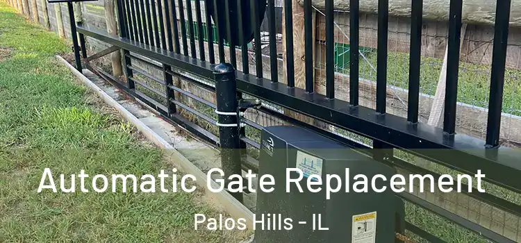  Automatic Gate Replacement Palos Hills - IL