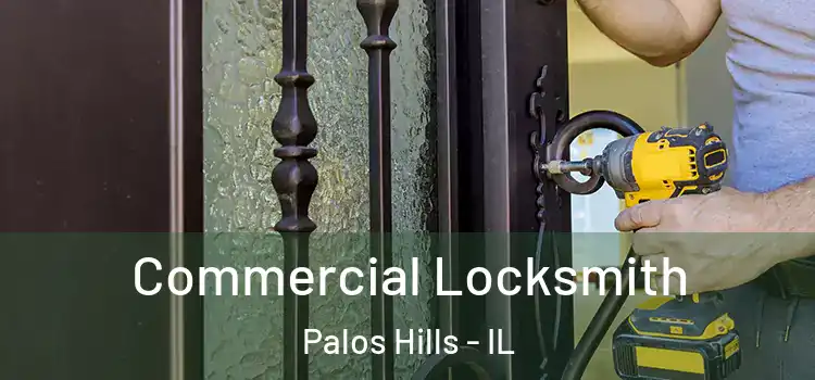 Commercial Locksmith Palos Hills - IL