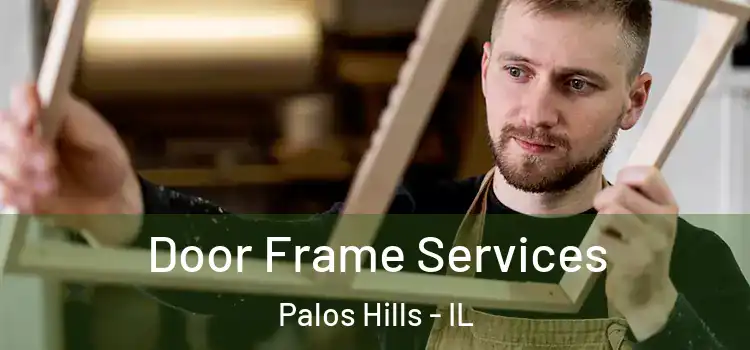 Door Frame Services Palos Hills - IL