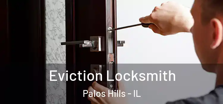 Eviction Locksmith Palos Hills - IL