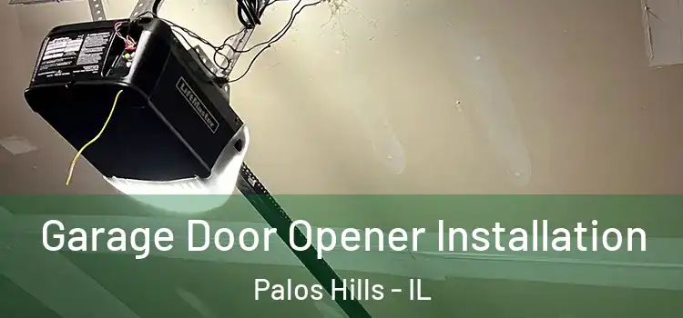  Garage Door Opener Installation Palos Hills - IL