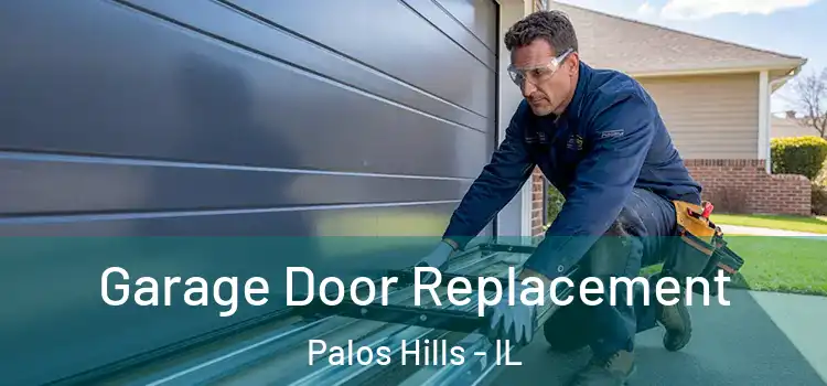  Garage Door Replacement Palos Hills - IL