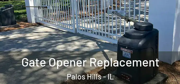 Gate Opener Replacement Palos Hills - IL