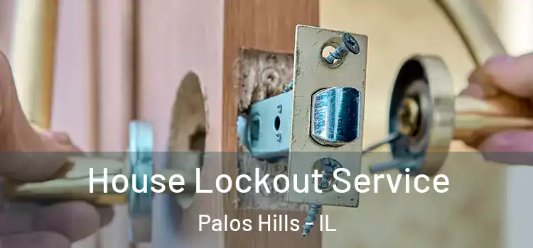  House Lockout Service Palos Hills - IL