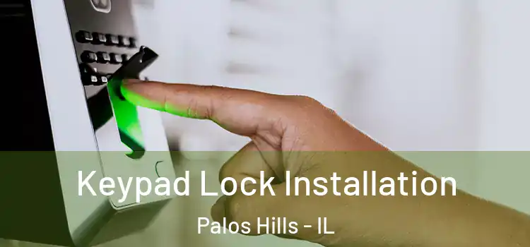 Keypad Lock Installation Palos Hills - IL