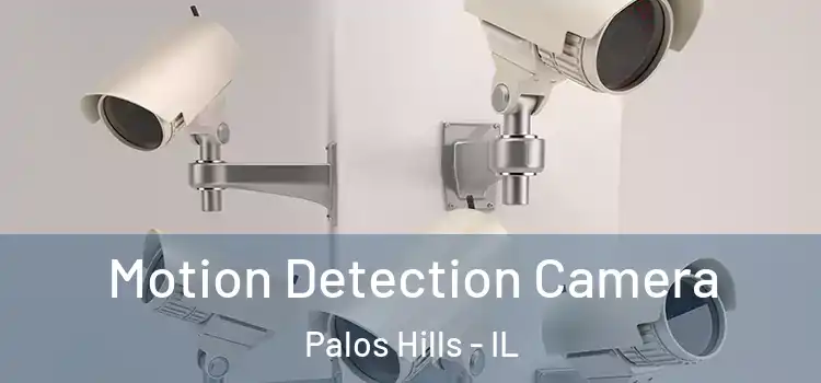  Motion Detection Camera Palos Hills - IL