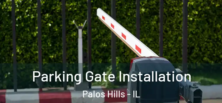 Parking Gate Installation Palos Hills - IL