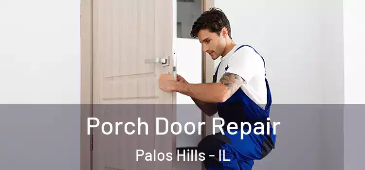  Porch Door Repair Palos Hills - IL